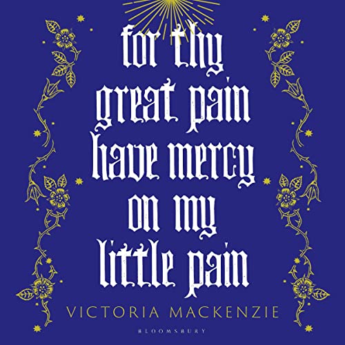 For Thy Great Pain Have Mercy on My Little Pain by Victoria MacKenzie episode artwork
