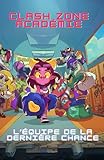  Clash Zone Acamédie : L\'équipe de la dernière chance