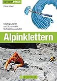 Outdoor Praxis Alpinklettern: Das große Praxisbuch für alle Wintersport-Liebhaber mit umfassenden Informationen zu Kletter-Ausrüstung, Grundlagen, Risiken und Routen in den Alpen.