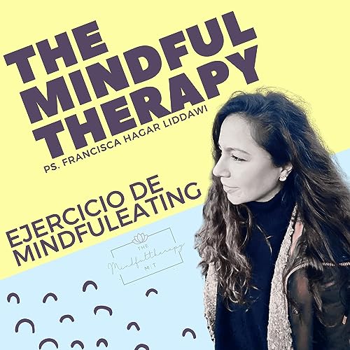 Ejercicio pr&aacute;ctico de MindfulEating (alimentaci&oacute;n consciente)