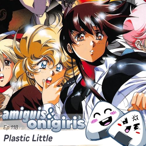 Couverture de Amiguis y Onigiris 118 - Plastic Little
