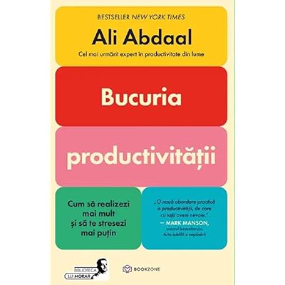 Bucuria productivitatii. Cum sa realizezi mai mult si sa te stresezi mai putin - Ali Abdaal, Biblioteca lui Morar, Editie in limba romana