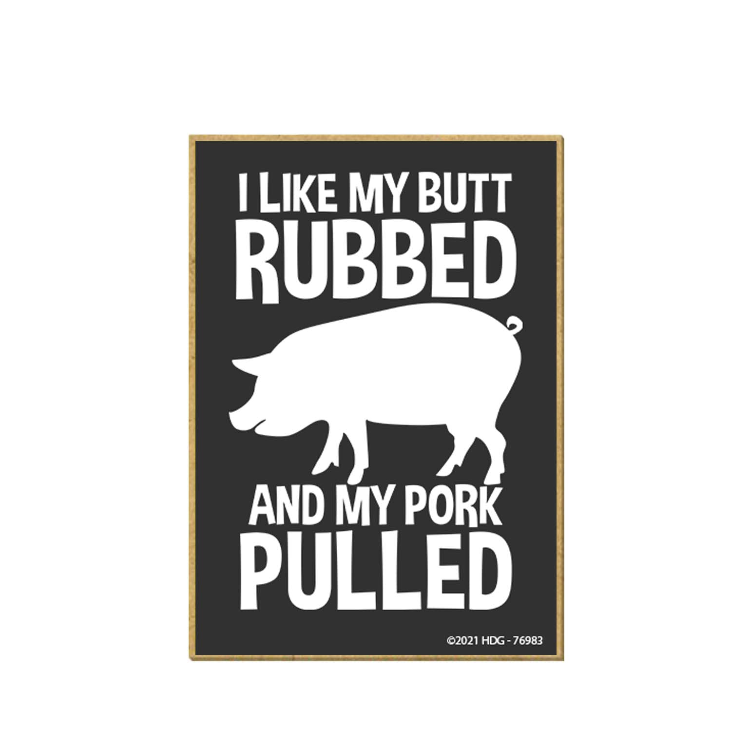 Honey Dew Gifts, I Like My Butt Rubbed and My Pork Pulled, 2.5 inch by 3.5 Inch, Made in USA, Refrigerator Magnets, Decorative Adult Magnets, Funny Magnets, BBQ Magnet, 76983