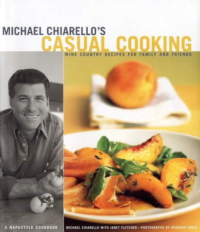 Michael Chiarello's Cozinhar casualmente: Receitas de vinho para a família e amigos