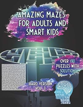 Paperback Amazing Mazes for Adults and Smart Kids: Over 190 Puzzles With Solutions Hard Version Vol. 3 Book