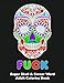 Sugar Skull: Adult Swear And Cuss Word Coloring Book Fun Stress Relieve Activity Large Size