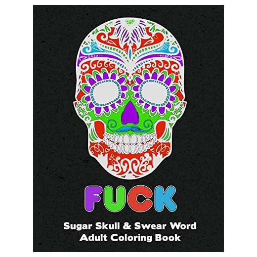 Sugar Skull: Adult Swear And Cuss Word Coloring Book Fun Stress Relieve Activity Large Size