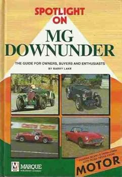 Hardcover Spotlight on MG Downunder The Guide for Owners, Buyers and Enthusiasts Book