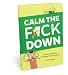 Calm The Fck Down: The Only Parenting Technique You'll Ever Need
