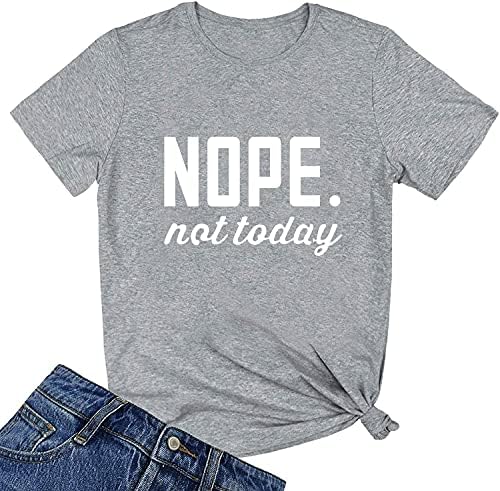 ALAPUSA Nope Not Today Shirt Women| Women’s Cute Shirt| Graphic Tees Unisex