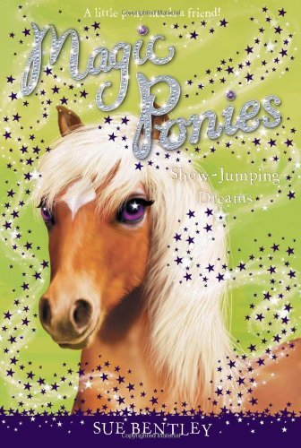 Image of Show-Jumping Dreams #4 (Magic Ponies) by Bentley, Sue (2013) Paperback