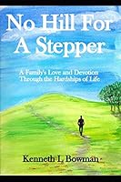 No Hill For A Stepper: A families' love and devotion through the hardships of life 1091061025 Book Cover