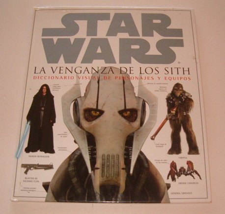 STAR WARS. LA VENGANZA DE LOS SITH: DICCIONARIO VISUAL DE PERSONAJES Y EQUIPOS