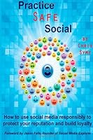 Practice Safe Social: How to Use Social Media Responsibly to Protect Your Reputation and Build Loyalty 1492163007 Book Cover