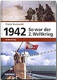  ZEITGESCHICHTE - 1942 - So war der 2. Weltkrieg - Die Welt im Krieg - FLECHSIG Verlag: Der Weg zum Weltkrieg (Flechsig - Geschichte/Zeitgeschichte)