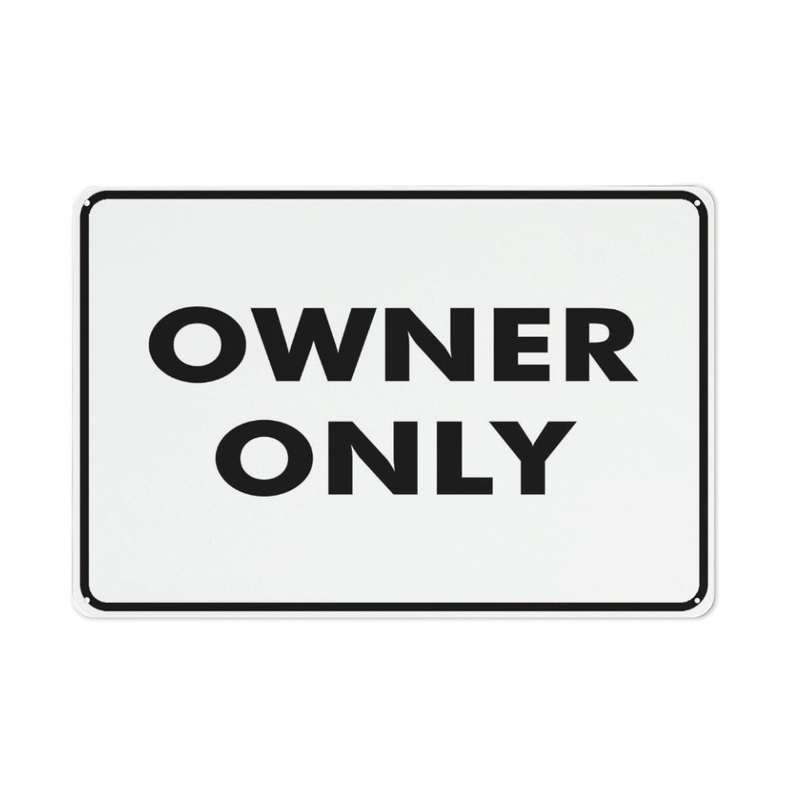 Owner Only Sign for Business 8"x12" Rust-Free Aluminum UV Printed, 4 Pre-Drilled Holes, Weatherproof
