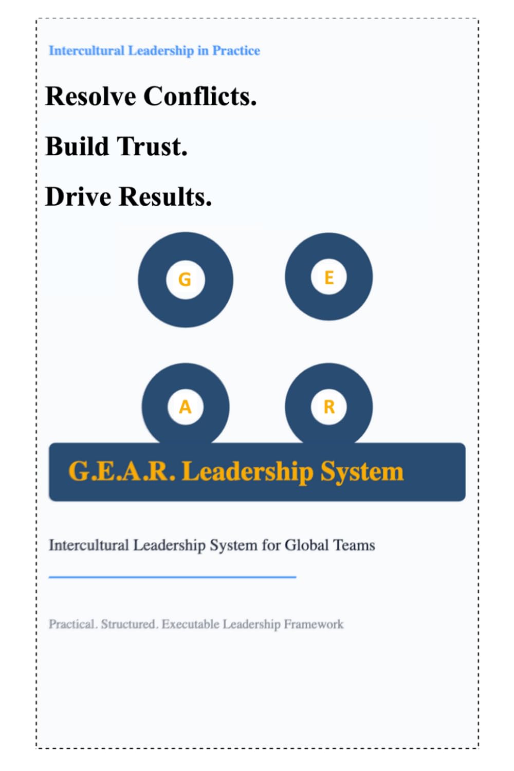 Intercultural Leadership in Practice: How to Resolve Conflicts, Build Trust, and Drive Results with the G.E.A.R. Model (The G.E.A.R. Leadership ... Conflicts, Building Trust, Ensuring Results)