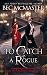To Catch A Rogue (London Steampunk: The Blue Blood Conspiracy Book 4)