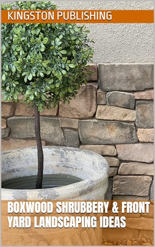 Boxwood Shrubbery & Front Yard Landscaping Ideas (Transformative Gardens) (English Edition)
