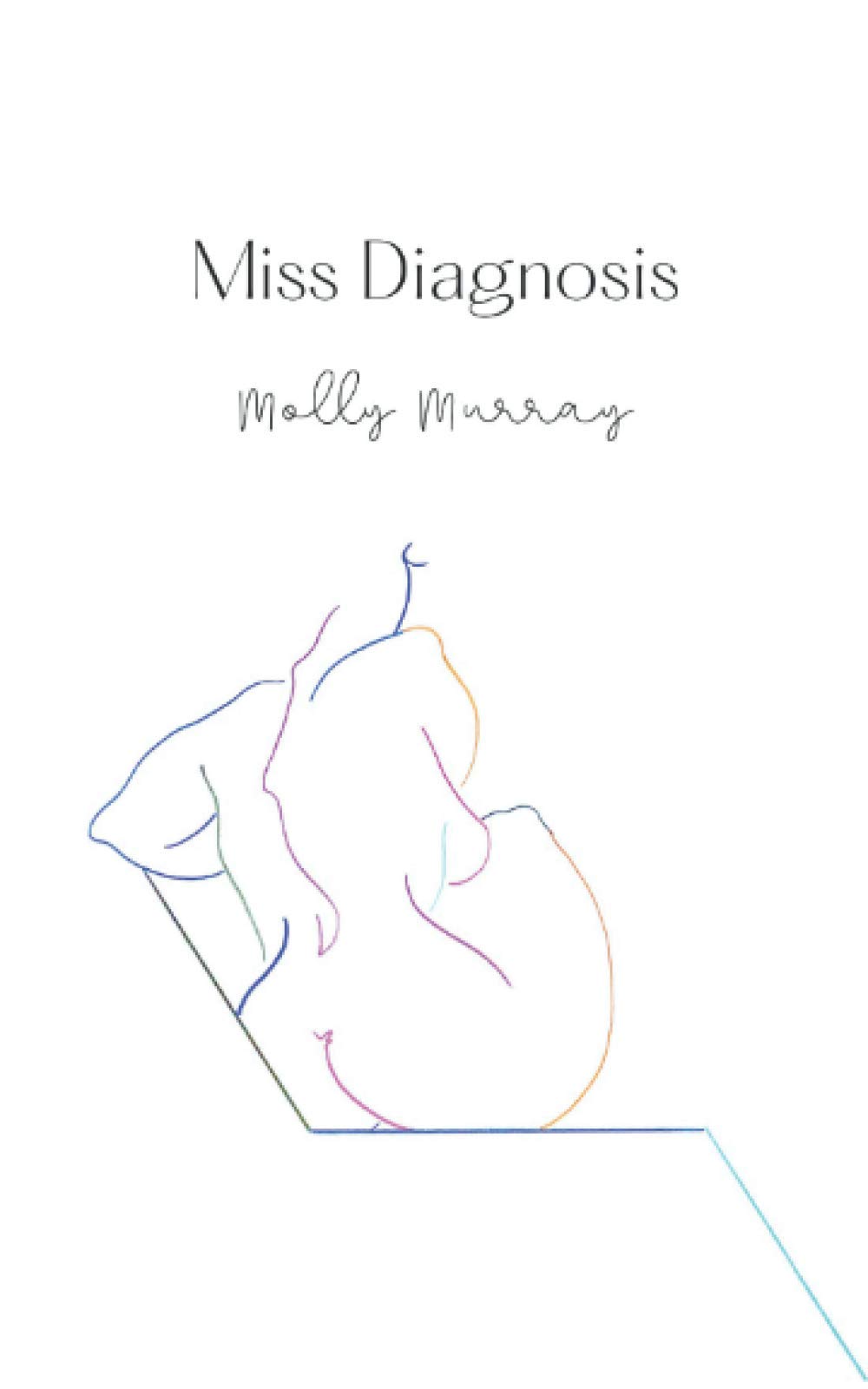 Miss Diagnosis: A Collection of Poetry about Life with Chronic Illness