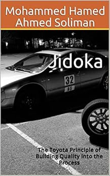 Jidoka: The Toyota Principle of Building Quality into the Process (English Edition) de [Mohammed Hamed Ahmed  Soliman]
