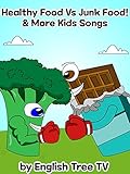 Healthy Food vs Junk Food! & More Kids Songs - by English Tree Tv