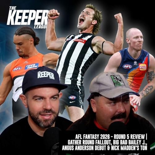 AFL Fantasy 2026 - Round 5 Review | Gather Round Fallout, Big Bad Bailey J, Angus Anderson Debut & Nick Madden&rsquo;s Ton