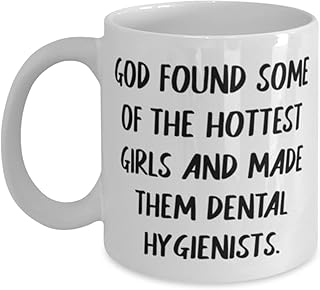 Brilliant Dental hygienist Gifts, God Found Some Of The Hottest Girls And, Birthday 11oz 15oz Mug For Dental hygienist from Boss, Teeth, Hygiene, Clean teeth, Fresh breath, White teeth