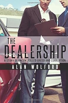 Paperback The Dealership: A Story of Uncontrolled Greed and Corruption Book