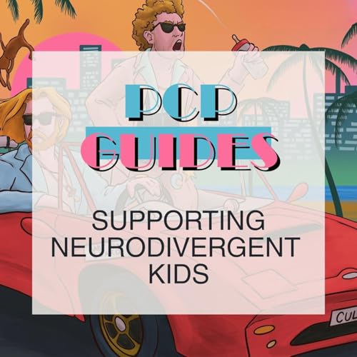 PCP Guides: supporting neurodivergent kids part 1