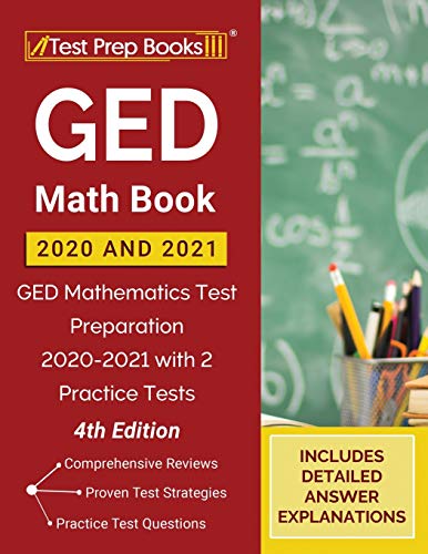 GED Math Book 2020 and 2021: GED Mathematics Test Preparation 2020-2021 with 2 Practice Tests [4th Edition]