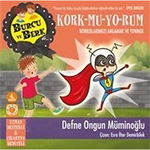 Burcu ve Berk ile Kork-mu-yo-rum: Uzman Destekli ve Çıkartma Hediyeli (Turkish Edition)