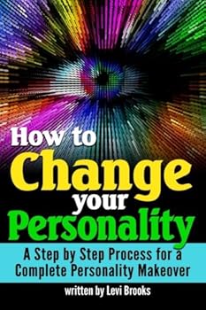 Paperback How to Change Your Personality: A Step-by-Step Process for a Complete Personality Makeover Book