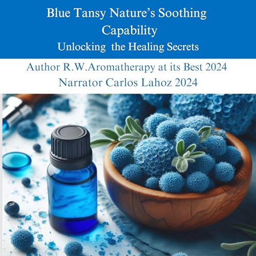 Blue Tansy Nature's Soothing Capability: Unlocking the Healing Secrets -- R.W. episode artwork