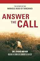 Answer The Call: The Story of The Miracle Kids in Tanzania 1945255838 Book Cover