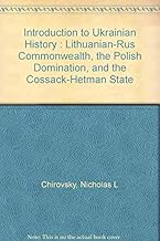 An Introduction to Ukrainian History, Volume 2: The Lithuanian-Rus’ Commonwealth, the Polish Domination and the Cossack-Hetman State