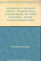 An Introduction to Ukrainian History, Volume 2: The Lithuanian-Rus' Commonwealth, the Polish Domination and the Cossack-Hetman State (Castle Books) 0802224075 Book Cover
