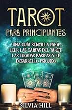 Tarot para principiantes: Una guía sencilla para leer las cartas del tarot, las tiradas básicas y el desarrollo psíquico (Métodos de adivinación)