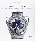 marino marini miracolo  Passione e collezione. Maioliche e ceramiche toscane dal XIV al XVIII secolo