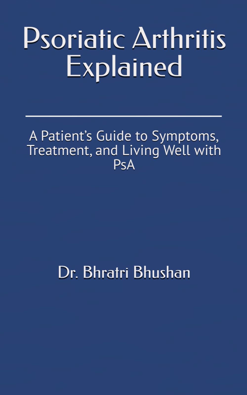Psoriatic Arthritis Explained: A Patient’s Guide to Symptoms, Treatment, and Living Well with PsA