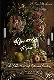 Romantic Morsels: A Collection of Short Stories: A Zimbell House Anthology