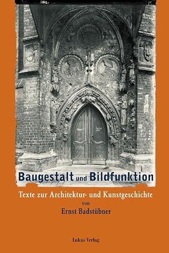 Baugestalt und Bildfunktion: Texte zur Architektur- und Kunstgeschichte