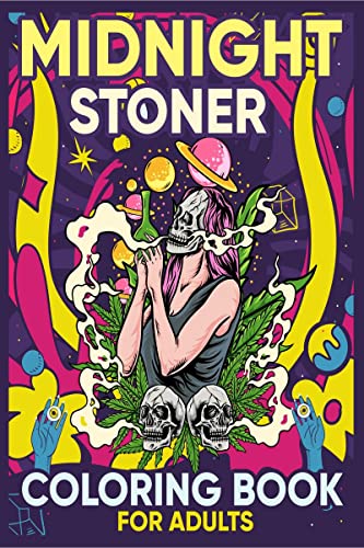 Midnight Stoner Coloring Book for Adults: Funny Psychedelic trippy Pot head, weed and marijuana stoned art for men and women