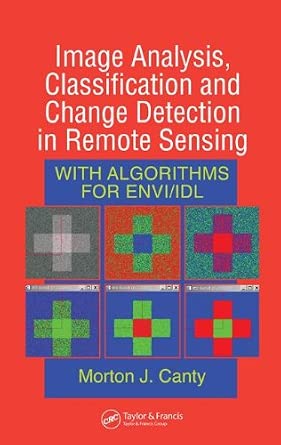Image Analysis, Classification and Change Detection in Remote Sensing: With Algorithms for ENVI/IDL-Wow! eBook