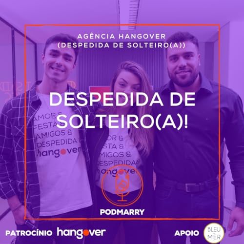DESPEDIDA DE SOLTEIRA E SOLTEIRO! Podcast Por capa