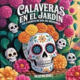 Calaveras en el jardín: Un cuento de Día de Muertos