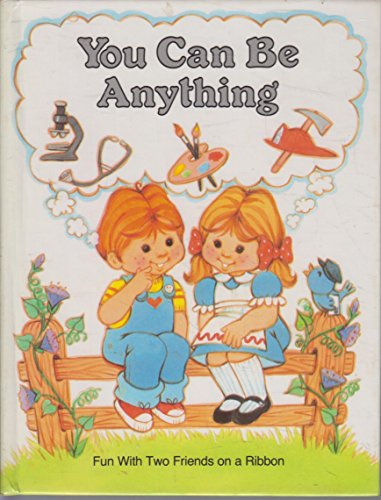 YOU CAN BE ANYTHING: Fun with Two Friends on a ... B001DEF8JU Book Cover