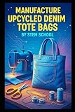 Manufacture Upcycled Denim Tote Bags: Transform Old Jeans into Stylish, Eco-Friendly and Durable Fashion Accessories