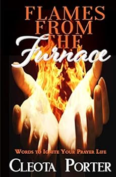 Paperback Flames From The Furnace: Words To Ignite Your Prayer Life Book
