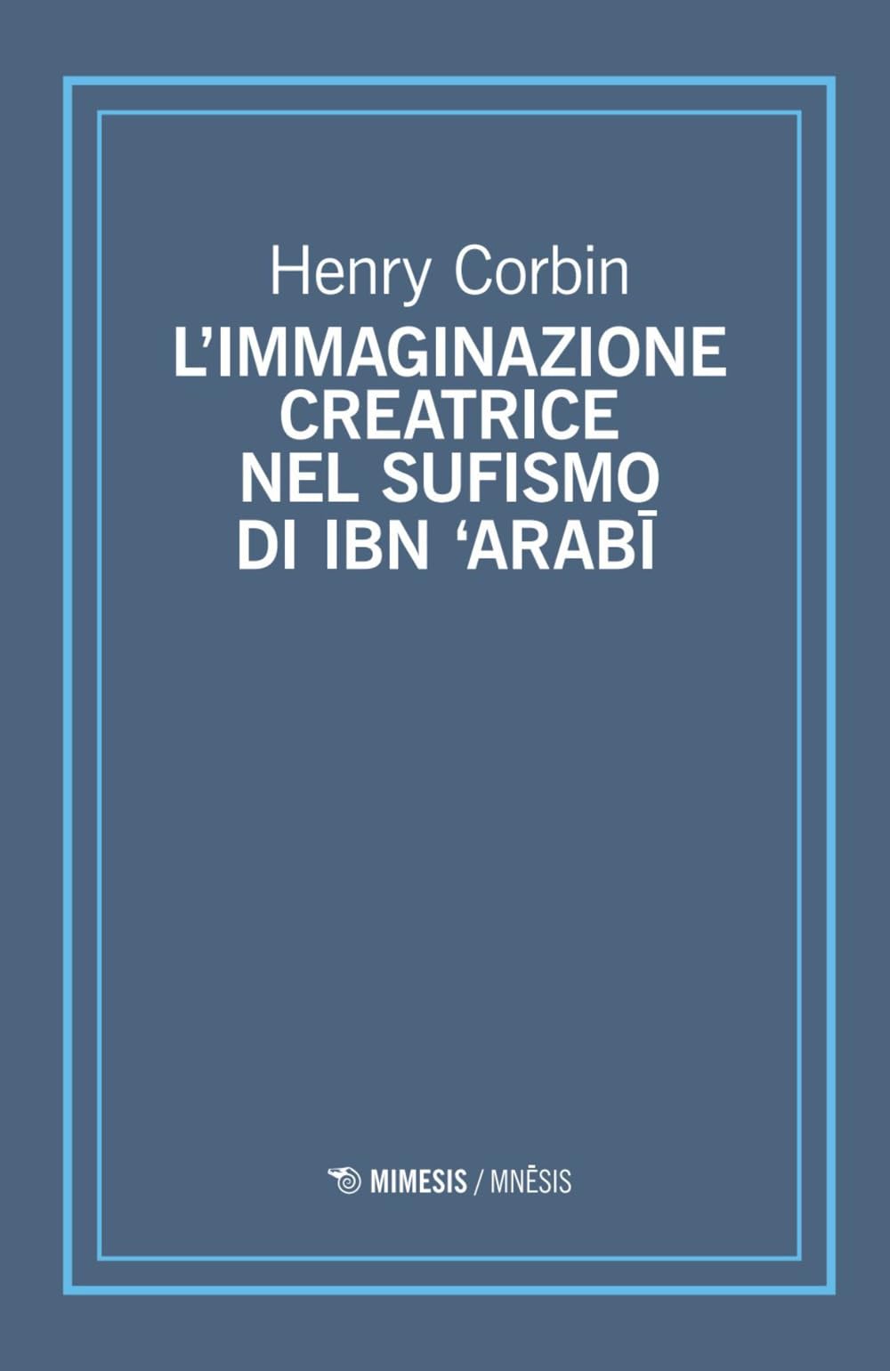 L'immaginazione creatrice nel sufismo di Ibn 'Arabi